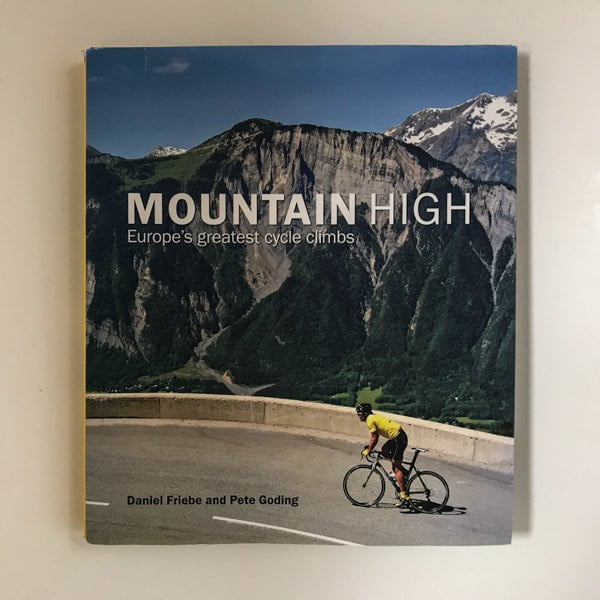 Mountain High hardback cycling book by Daniel Friebe and Pete Goding